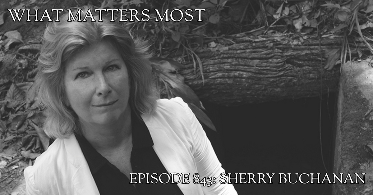 Sherry Buchanan 843 The What Matters Most Podcast